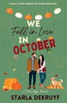 We Fell in Love in October: A Small Town Friends to Lovers Romance - Starla Dekruyf - 9798985626988