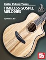 Guitar Picking Tunes - Timeless Gospel Melodies - William Bay - 9798985650426