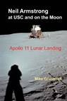 Neil Armstrong at USC and on the Moon: Apollo 11 Lunar Landing - Mike Gruntman - 9798985668780
