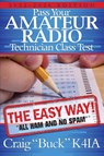 Pass Your Amateur Radio Technician Class Test - the Easy Way - Craig E Buck - 9798985673913