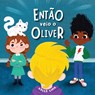 Entao Veio o Oliver - Kelle Lima - 9798985705195