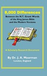 8,000 Differences Between the N.T. Greek Words of the King James Bible and the Modern Versions - Jack Moorman - 9798985716573