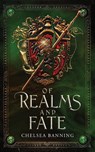 Of Realms and Fate - Chelsea Banning - 9798985728057