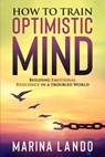 How to Train Optimistic Mind - Marina Lando - 9798985730203