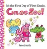 It's the First Day of First Grade, Chloe Zoe! - Jane Smith - 9798985779899