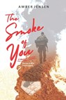 The Smoke of You - Amber Jensen - 9798985794182