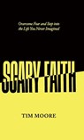 Scary Faith - Tim Moore - 9798985795110