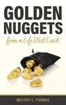 Golden Nuggets From a Life Well Lived - Melody C Thomas - 9798985835113