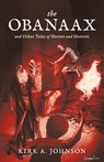 The Obanaax: And Other Tales of Heroes and Horrors - Kirk A. Johnson - 9798985854305