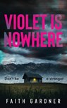 Violet Is Nowhere - Faith Gardner - 9798985924541