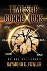 Time Slip ConneXions - Raymond E Fowler - 9798985975963