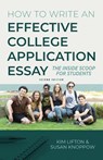 How to Write an Effective College Application Essay - Kim Lifton ; Susan Knoppow - 9798985981407