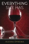 Everything She Has - Alesha Dykema - 9798985985825