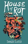 House of Rot - Danger Slater - 9798985992380
