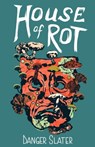 House of Rot - Danger Slater - 9798985992397