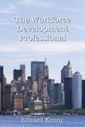 The Workforce Development Professional - Edward Kenny - 9798985998740
