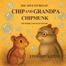 The Adventures of Chip and Grandpa Chipmunk - Edward Kenny - 9798985998771