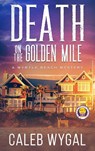 Death on the Golden Mile - Caleb Wygal - 9798986000640