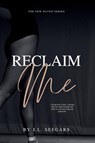 Reclaim Me - J. L. Seegars - 9798986055671