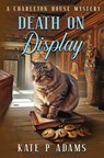 Death on Display - Kate P Adams - 9798986081564