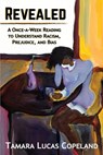 Revealed: A Once-A-Week Reading to Understand Racism, Prejudice, and Bias - COPELAND,  Tamara Lucas - 9798986085944