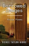 Borrowed Images - Pierce Taylor Hibbs - 9798986106731