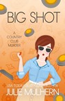 Big Shot - Julie Mulhern - 9798986168128