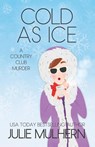 Cold as Ice - Julie Mulhern - 9798986168135