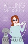 Killing Me Softly - Julie Mulhern - 9798986168180