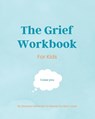 The Grief Workbook For Kids - Melody Lomboy-Lowe ; Gracelyn Bateman - 9798986178202
