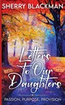 Letters to Our Daughters - Sherry Blackman - 9798986179919