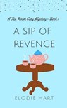 A Sip of Revenge - Elodie Hart - 9798986202105