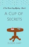 A Cup of Secrets - Elodie Hart - 9798986202129