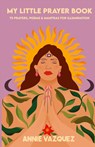 My Little Prayer Book - Annie Vazquez - 9798986210681