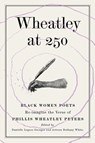 Wheatley at 250 - Danielle Legros Georges ; Artress Bethany White - 9798986243016