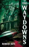 The Waydowns - ROBERT RIFE - 9798986280646