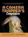 A Camera Trapper's Companion: An Introduction to Exploring Nature with Trail Cameras - Chris Wemmer - 9798986282121