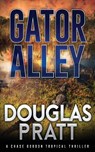 Gator Alley - Douglas Pratt - 9798986288116
