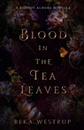 Blood in the Tea Leaves - Beka Westrup - 9798986308715