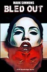 Bled Out - Mark Simmons - 9798986309910