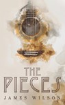 The Pieces - James Wilson - 9798986315928