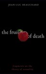 The Fruit of Death: Fragments on the Theory of Sexuality - Jean-Luc Beauchard - 9798986315942