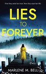 Lies to Forever - Marlene M. Bell - 9798986340982