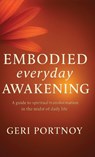 Embodied Everyday Awakening - Geri M Portnoy - 9798986348421
