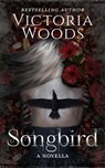 Songbird: A Dark Romance Novella - Victoria Woods - 9798986356280