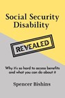 Social Security Disability Revealed - Spencer Bishins - 9798986371627