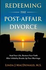 Redeeming the Post-Affair Divorce - Linda J. MacDonald - 9798986414317