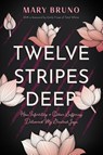 Twelve Stripes Deep - Mary Bruno - 9798986425801