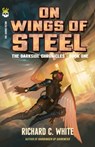 On Wings of Steel: The Darkside Chronicles, Book One - Richard C. White - 9798986443201