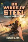 On Wings of Steel - Richard C. White - 9798986443218